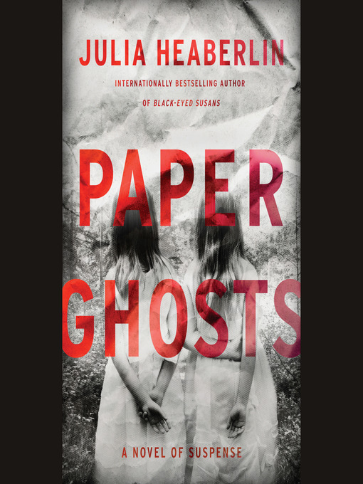 Title details for Paper Ghosts by Julia Heaberlin - Wait list